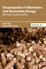 Encyclopedia of Alternative and Renewable Energy: Volume 10 (Biomass Sustainability)