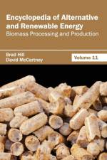 Encyclopedia of Alternative and Renewable Energy: Volume 11 (Biomass Processing and Production)