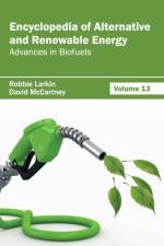 Encyclopedia of Alternative and Renewable Energy: Volume 13 (Advances in Biofuels)