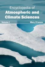 Encyclopedia of Atmospheric and Climate Sciences: Volume I