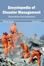 Encyclopedia of Disaster Management: Volume II (Observations and Implications)