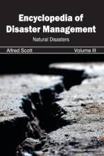 Encyclopedia of Disaster Management: Volume III (Natural Disasters)