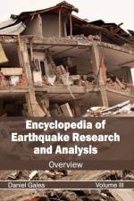 Encyclopedia of Earthquake Research and Analysis: Volume III (Overview)