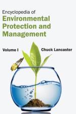 Encyclopedia of Environmental Protection and Management: Volume I