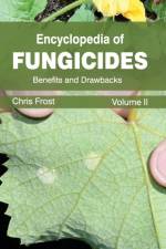 Encyclopedia of Fungicides: Volume II (Benefits and Drawbacks)