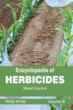 Encyclopedia of Herbicides: Volume III (Weed Control)