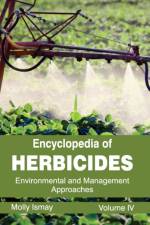 Encyclopedia of Herbicides: Volume IV (Environmental and Management Approaches)