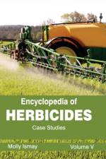 Encyclopedia of Herbicides: Volume V (Case Studies)