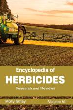 Encyclopedia of Herbicides: Volume VI (Research and Reviews)