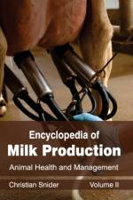 Encyclopedia of Milk Production: Volume II (Animal Health and Management)