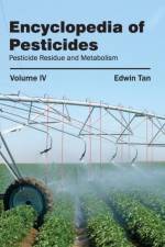 Encyclopedia of Pesticides: Volume IV (Pesticide Residue and Metabolism)