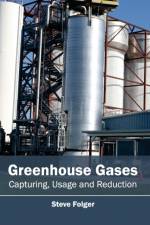 Greenhouse Gases: Capturing, Usage and Reduction
