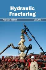 Hydraulic Fracturing: Volume I