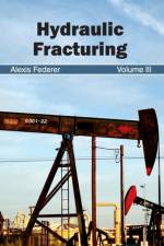 Hydraulic Fracturing: Volume III