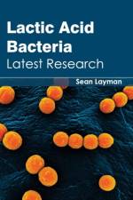 Lactic Acid Bacteria: Latest Research