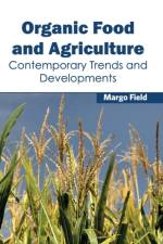 Organic Food and Agriculture: Contemporary Trends and Developments