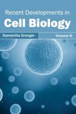 Recent Developments in Cell Biology: Volume III