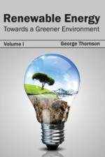 Renewable Energy: Towards a Greener Environment (Volume I)