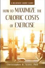 How to Maximize the Caloric Costs of Exercise af Christopher B