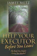 Help Your Executor Before You Leave af James Metz