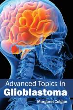 Advanced Topics in Glioblastoma