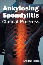 Ankylosing Spondylitis: Clinical Progress