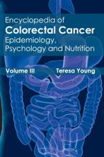 Encyclopedia of Colorectal Cancer: Volume III (Epidemiology, Psychology and Nutrition)