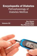 Encyclopedia of Diabetes: Volume 02 (Pathophysiology of Diabetes Mellitus)