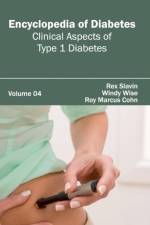 Encyclopedia of Diabetes: Volume 04 (Clinical Aspects of Type 1 Diabetes)