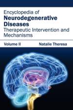 Encyclopedia of Neurodegenerative Diseases: Volume II (Therapeutic Intervention and Mechanisms)