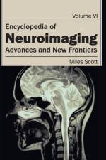 Encyclopedia of Neuroimaging: Volume VI (Advances and New Frontiers)