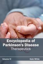 Encyclopedia of Parkinson's Disease: Volume VI (Therapeutics)