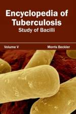 Encyclopedia of Tuberculosis: Volume V (Study of Bacilli)
