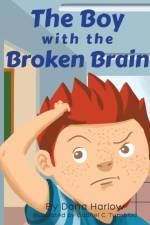 Boy with the Broken Brain af Dana Harlow