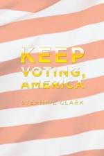 Keep Voting, America af Stephnie Clark