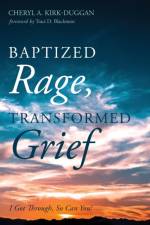 Baptized Rage, Transformed Grief af Cheryl A Kirk-Duggan