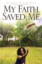 My Faith Saved Me af Marcia M Edwards