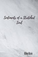 Sentiments of a Stretched Soul af Riley Rose