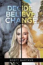 Decide. Believe. Change. af Scott Bartkus