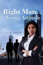 Right Man, Wrong Attitude af C M Coleman