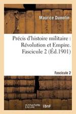 Precis d'Histoire Militaire. Revolution Et Empire. Fascicule 2 af Maurice Dumolin