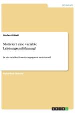 Motiviert eine variable Leistungsentloehnung? af Stefan Gubeli