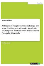 Anfange des Neoplatonismus in Europa und seine Position gegenuber der Astrologie. Ein Vergleich der Werke von M.Ficino und Pico della Mirandola af Bozena Esskali