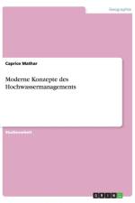 Moderne Konzepte des Hochwassermanagements af Caprice Mathar