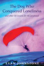 The Dog Who Conquered Loneliness af Evan Johnstone