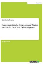 modernistische Schwan in den Werken von Ruben Dario und Delmira Agustini af Kathrin Hoffmann