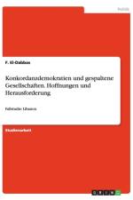 Konkordanzdemokratien und gespaltene Gesellschaften. Hoffnungen und Herausforderung af F El-Dabbas