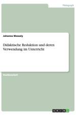 Didaktische Reduktion und deren Verwendung im Unterricht af Johanna Wessely