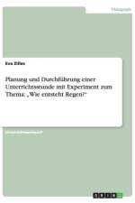 Planung und Durchfuhrung einer Unterrichtsstunde mit Experiment zum Thema af Eva Zilles