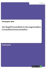Der Begriff Gesundheit in den angewandten Gesundheitswissenschaften af Christopher Neht